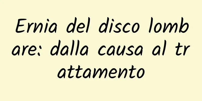 Ernia del disco lombare: dalla causa al trattamento