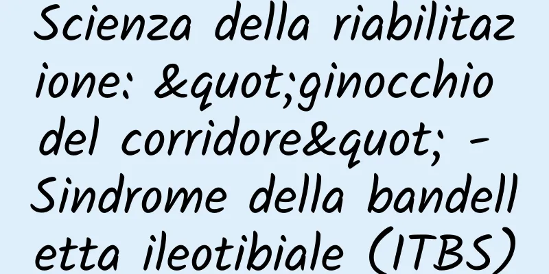 Scienza della riabilitazione: "ginocchio del corridore" - Sindrome della bandelletta ileotibiale (ITBS)