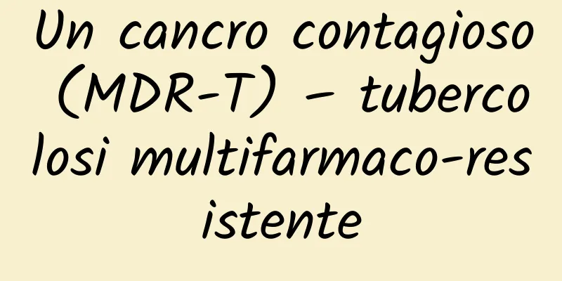 Un cancro contagioso (MDR-T) – tubercolosi multifarmaco-resistente
