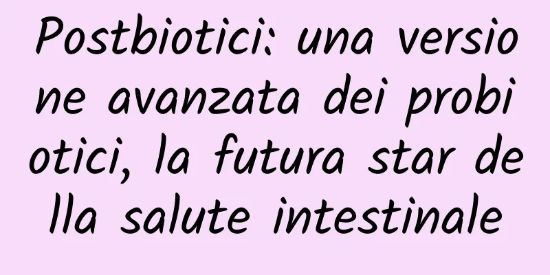 Postbiotici: una versione avanzata dei probiotici, la futura star della salute intestinale