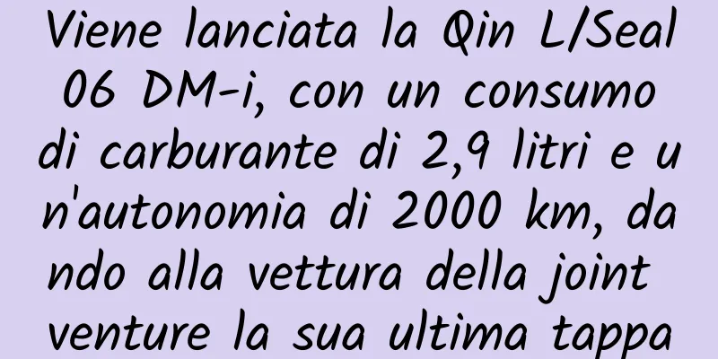 Viene lanciata la Qin L/Seal 06 DM-i, con un consumo di carburante di 2,9 litri e un'autonomia di 2000 km, dando alla vettura della joint venture la sua ultima tappa