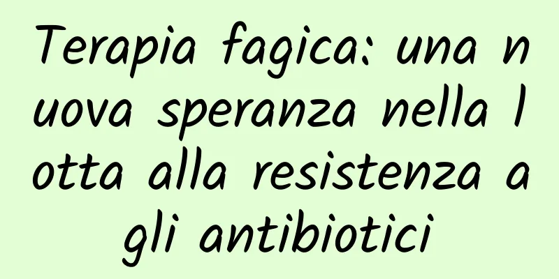 Terapia fagica: una nuova speranza nella lotta alla resistenza agli antibiotici