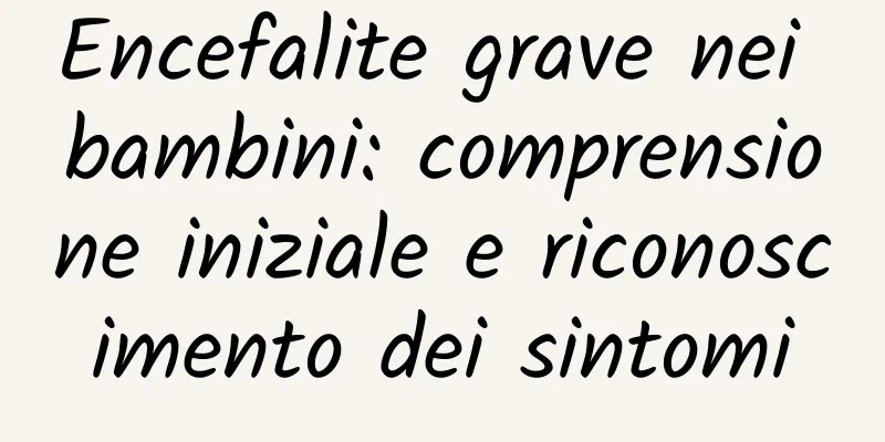 Encefalite grave nei bambini: comprensione iniziale e riconoscimento dei sintomi
