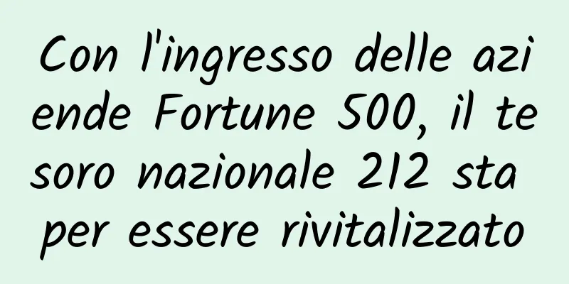 Con l'ingresso delle aziende Fortune 500, il tesoro nazionale 212 sta per essere rivitalizzato