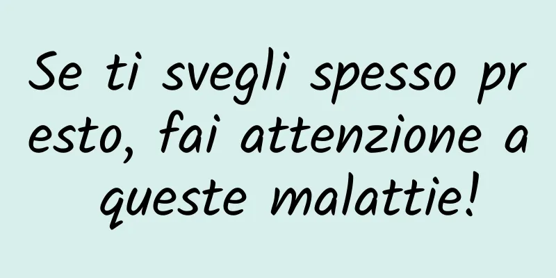 Se ti svegli spesso presto, fai attenzione a queste malattie!