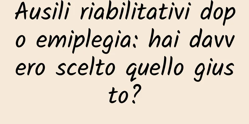 Ausili riabilitativi dopo emiplegia: hai davvero scelto quello giusto?