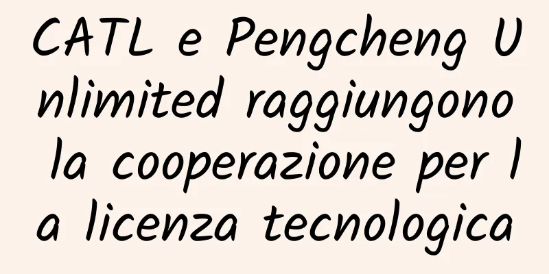 CATL e Pengcheng Unlimited raggiungono la cooperazione per la licenza tecnologica