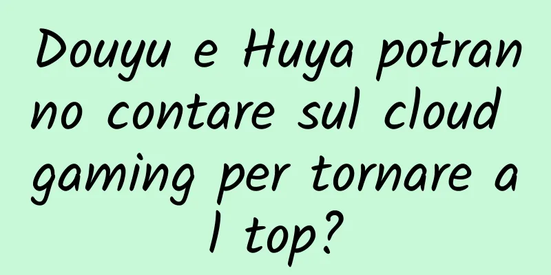 Douyu e Huya potranno contare sul cloud gaming per tornare al top?