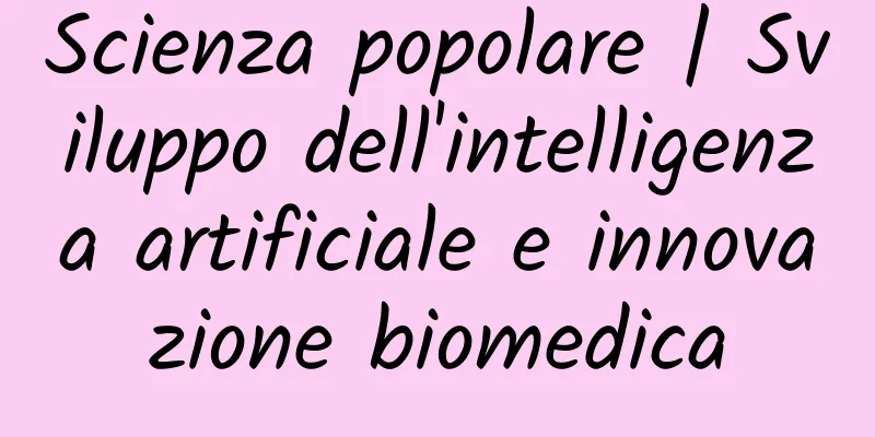 Scienza popolare | Sviluppo dell'intelligenza artificiale e innovazione biomedica