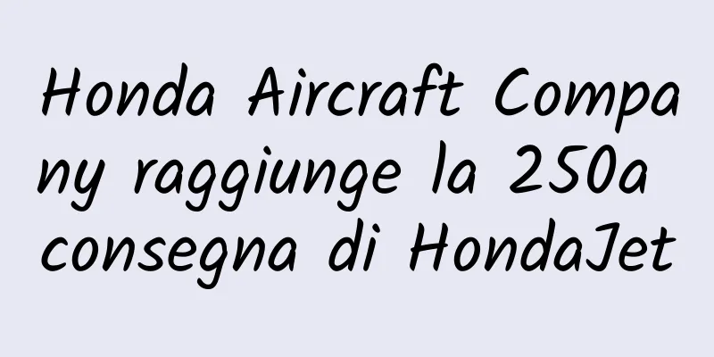 Honda Aircraft Company raggiunge la 250a consegna di HondaJet
