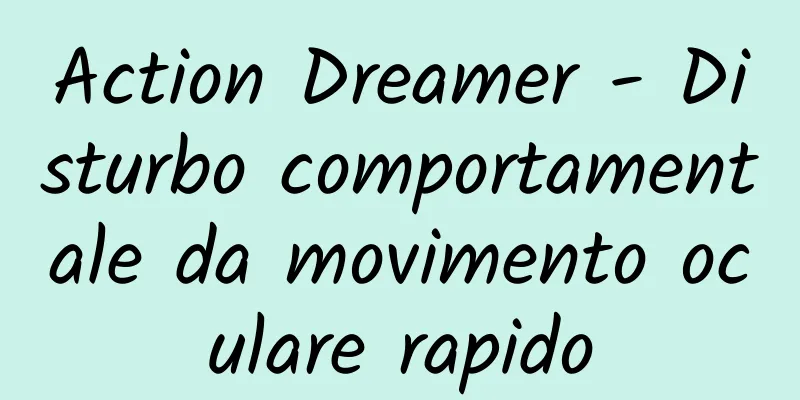 Action Dreamer - Disturbo comportamentale da movimento oculare rapido