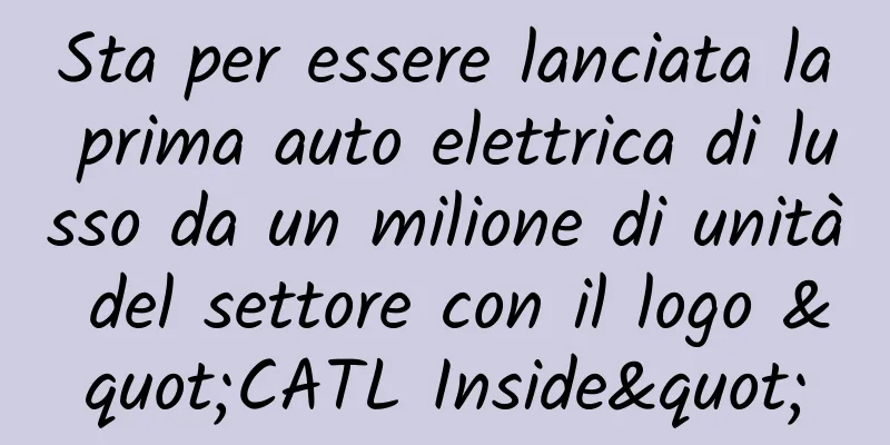 Sta per essere lanciata la prima auto elettrica di lusso da un milione di unità del settore con il logo "CATL Inside"