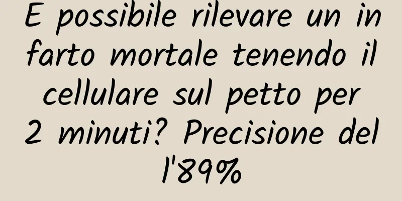 È possibile rilevare un infarto mortale tenendo il cellulare sul petto per 2 minuti? Precisione dell'89%