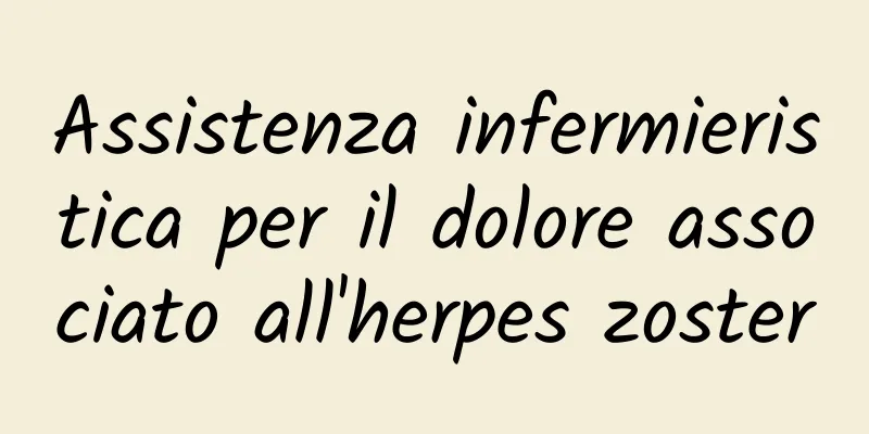 Assistenza infermieristica per il dolore associato all'herpes zoster