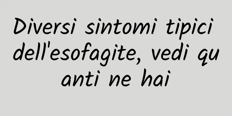 Diversi sintomi tipici dell'esofagite, vedi quanti ne hai