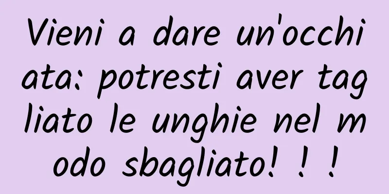Vieni a dare un'occhiata: potresti aver tagliato le unghie nel modo sbagliato! ! !