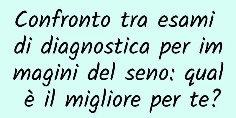 Confronto tra esami di diagnostica per immagini del seno: qual è il migliore per te?