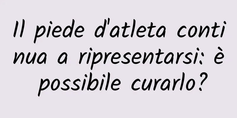 Il piede d'atleta continua a ripresentarsi: è possibile curarlo?