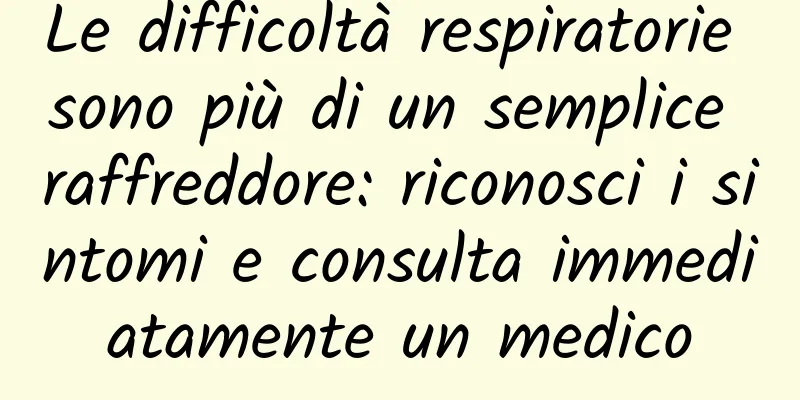 Le difficoltà respiratorie sono più di un semplice raffreddore: riconosci i sintomi e consulta immediatamente un medico