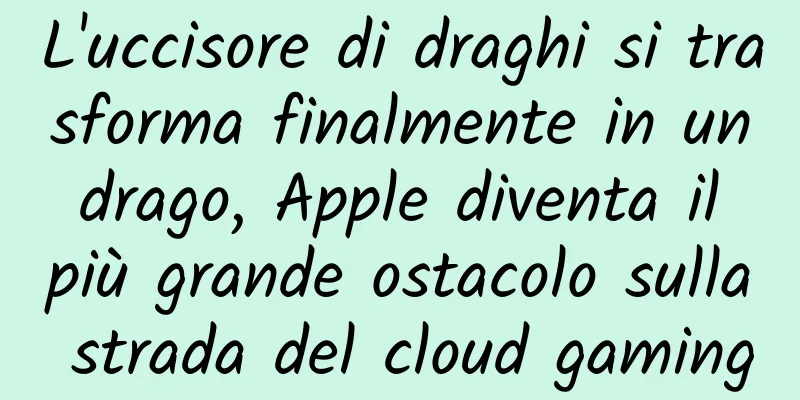 L'uccisore di draghi si trasforma finalmente in un drago, Apple diventa il più grande ostacolo sulla strada del cloud gaming