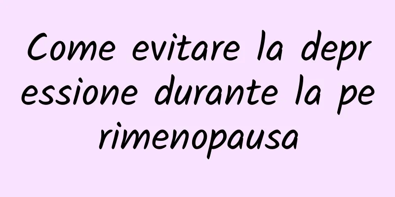 Come evitare la depressione durante la perimenopausa