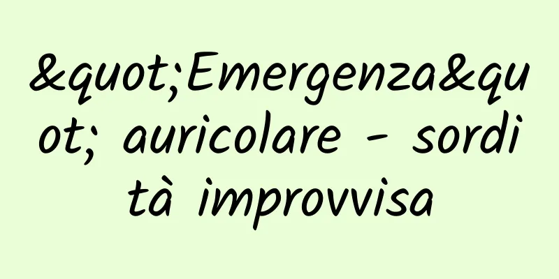 "Emergenza" auricolare - sordità improvvisa