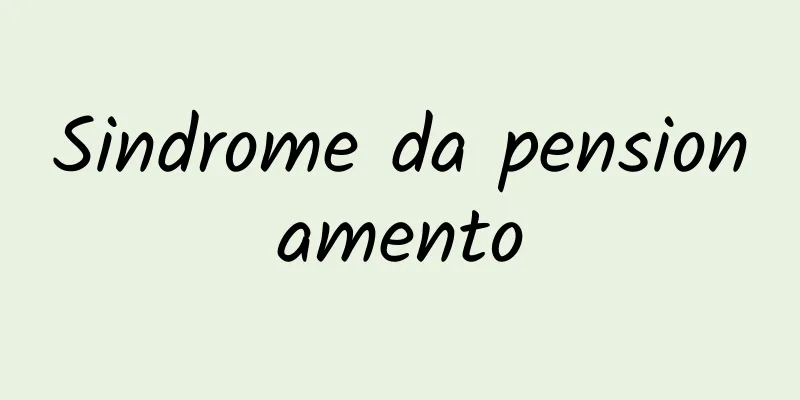 Sindrome da pensionamento