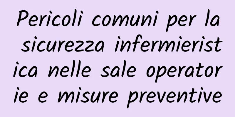 Pericoli comuni per la sicurezza infermieristica nelle sale operatorie e misure preventive