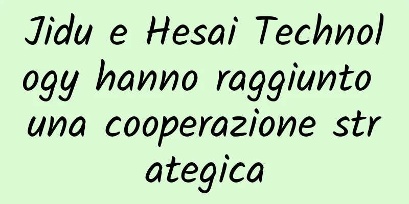 Jidu e Hesai Technology hanno raggiunto una cooperazione strategica