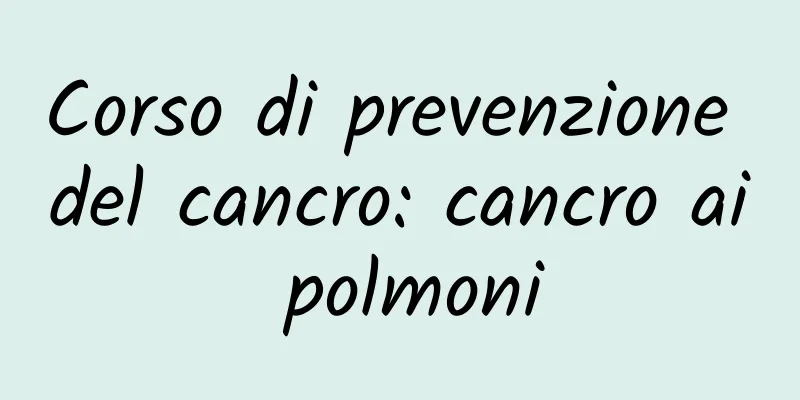 Corso di prevenzione del cancro: cancro ai polmoni