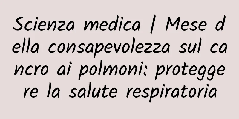 Scienza medica | Mese della consapevolezza sul cancro ai polmoni: proteggere la salute respiratoria