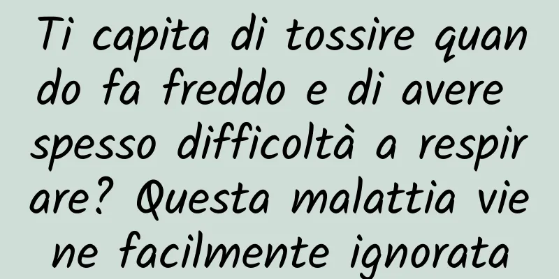 Ti capita di tossire quando fa freddo e di avere spesso difficoltà a respirare? Questa malattia viene facilmente ignorata