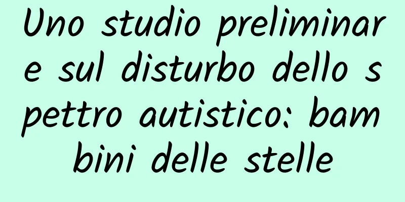 Uno studio preliminare sul disturbo dello spettro autistico: bambini delle stelle