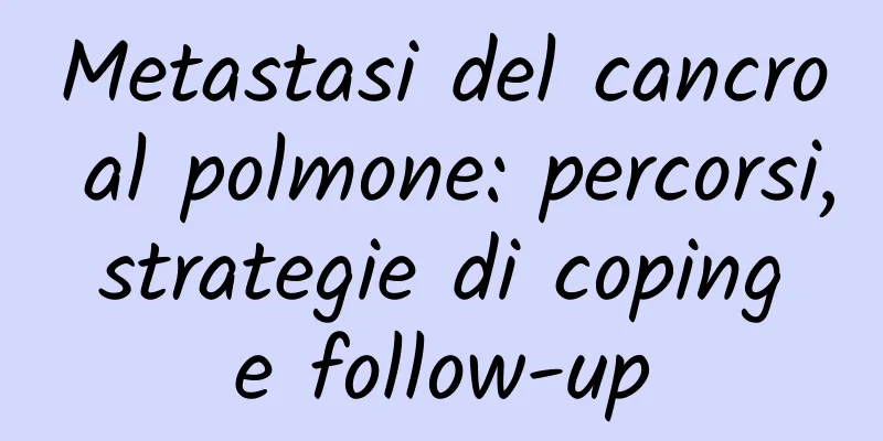 Metastasi del cancro al polmone: percorsi, strategie di coping e follow-up