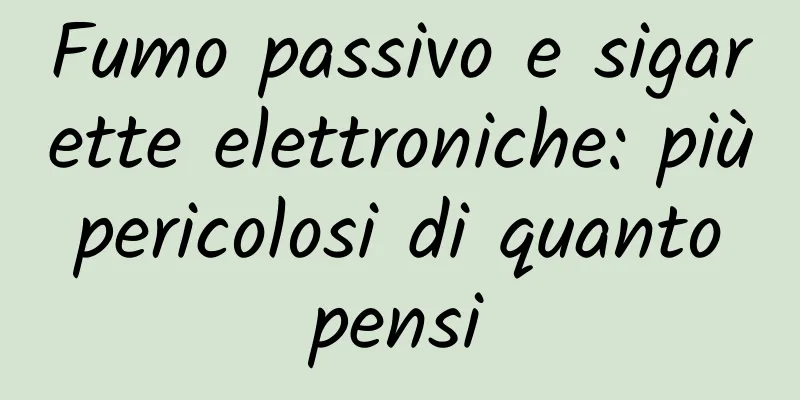 Fumo passivo e sigarette elettroniche: più pericolosi di quanto pensi