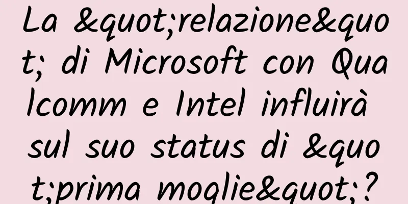 La "relazione" di Microsoft con Qualcomm e Intel influirà sul suo status di "prima moglie"?