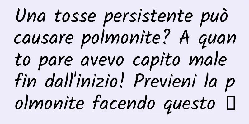 Una tosse persistente può causare polmonite? A quanto pare avevo capito male fin dall'inizio! Previeni la polmonite facendo questo →