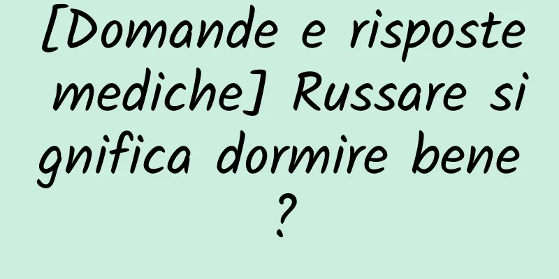 [Domande e risposte mediche] Russare significa dormire bene?