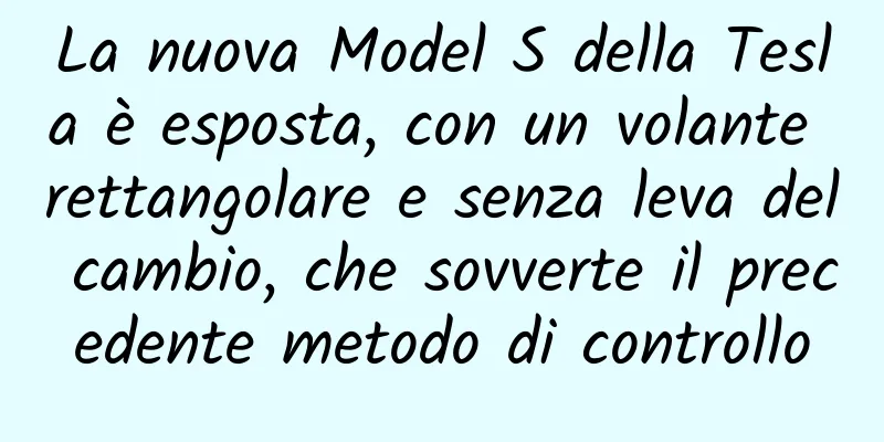 La nuova Model S della Tesla è esposta, con un volante rettangolare e senza leva del cambio, che sovverte il precedente metodo di controllo