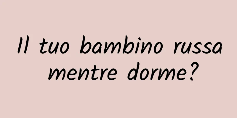 Il tuo bambino russa mentre dorme?