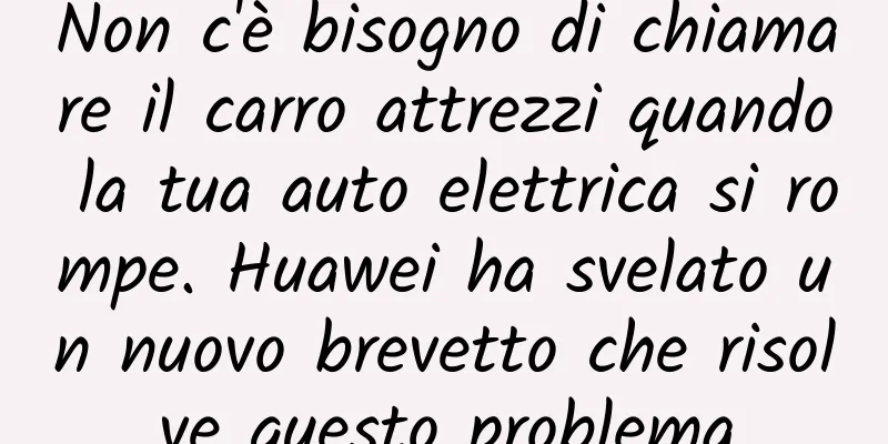 Non c'è bisogno di chiamare il carro attrezzi quando la tua auto elettrica si rompe. Huawei ha svelato un nuovo brevetto che risolve questo problema
