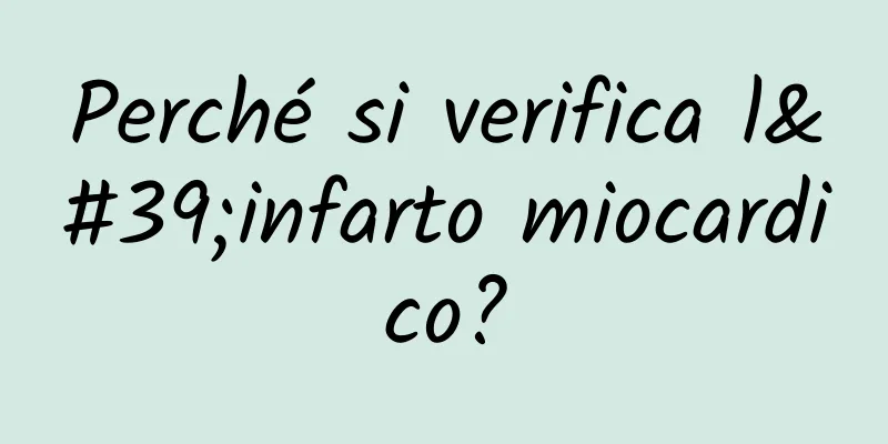 Perché si verifica l'infarto miocardico?