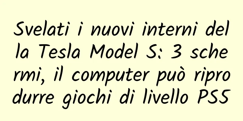 Svelati i nuovi interni della Tesla Model S: 3 schermi, il computer può riprodurre giochi di livello PS5