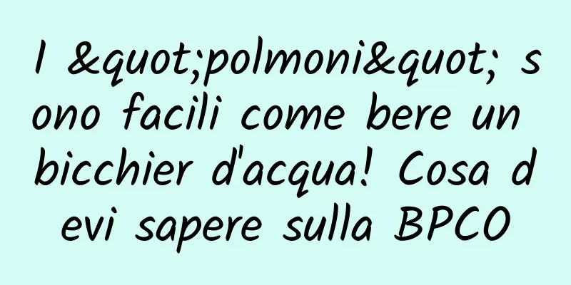 I "polmoni" sono facili come bere un bicchier d'acqua! Cosa devi sapere sulla BPCO