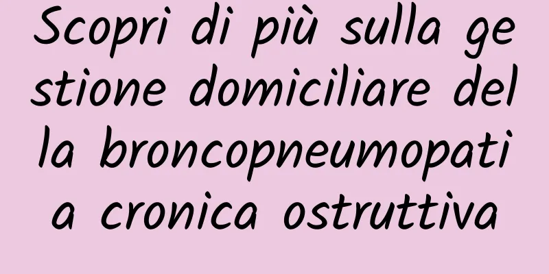 Scopri di più sulla gestione domiciliare della broncopneumopatia cronica ostruttiva