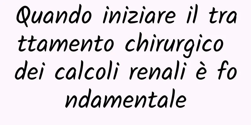 Quando iniziare il trattamento chirurgico dei calcoli renali è fondamentale