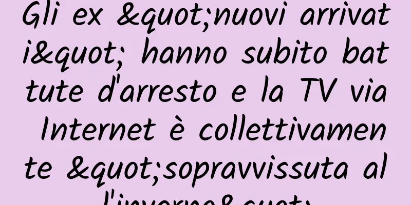 Gli ex "nuovi arrivati" hanno subito battute d'arresto e la TV via Internet è collettivamente "sopravvissuta all'inverno"