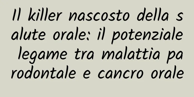Il killer nascosto della salute orale: il potenziale legame tra malattia parodontale e cancro orale