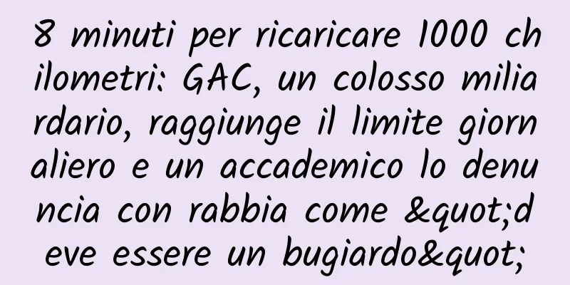 8 minuti per ricaricare 1000 chilometri: GAC, un colosso miliardario, raggiunge il limite giornaliero e un accademico lo denuncia con rabbia come "deve essere un bugiardo"