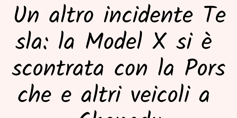 Un altro incidente Tesla: la Model X si è scontrata con la Porsche e altri veicoli a Chengdu